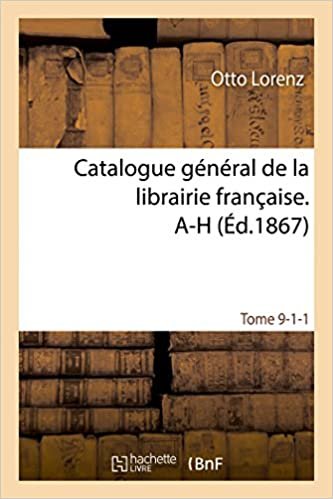 okumak Catalogue général de la librairie française. A-H Tome 9-1-1 (Generalites)