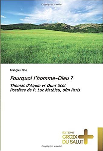 okumak Pourquoi l’homme-Dieu ?: Thomas d’Aquin vs Duns ScotPostface de P. Luc Mathieu, ofm Paris