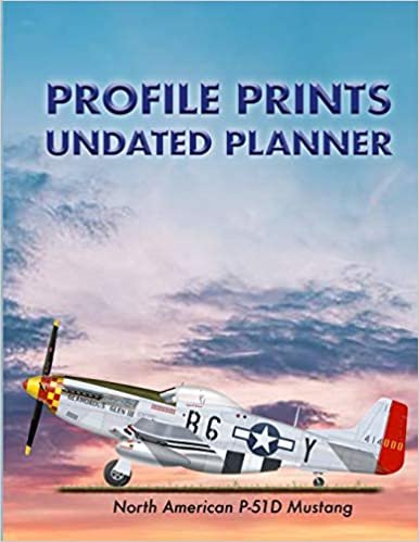 okumak Profile Prints Undated Planner: P51-D Mustang 1944 Chuck Yaeger.  8.5&quot; x 11&quot; Undated weekly illustrated planner. 12 months, start any time of year. ... history (Profile Prints Undated Planners)