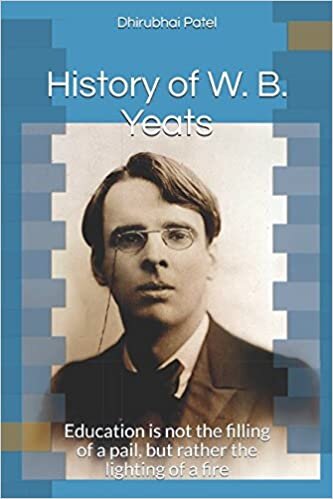okumak History of W. B. Yeats: Education is not the filling of a pail, but rather the lighting of a fire