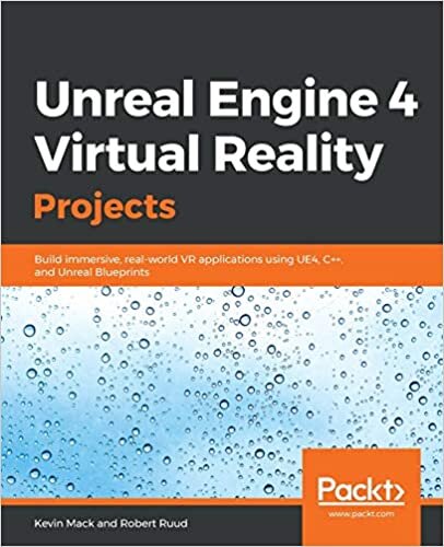 okumak Unreal Engine 4 Virtual Reality Projects: Build immersive, real-world VR applications using UE4, C++, and Unreal Blueprints