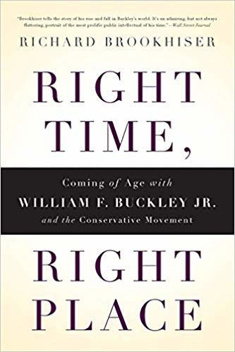okumak Right Time, Right Place: Coming of Age with William F. Buckley Jr. and the Conservative Movement
