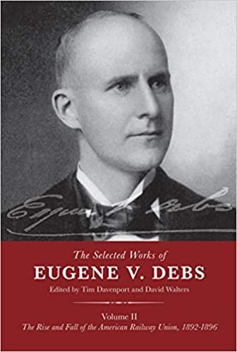 okumak The Selected Works of Eugene V. Debs Volume II: The Rise and Fall of the American Railway Union, 1892-1896