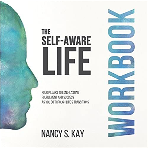 okumak The Self-Aware Life: Four Pillars to Long-Lasting Fulfillment and Success as You Go Through Life?s Transitions: Workbook