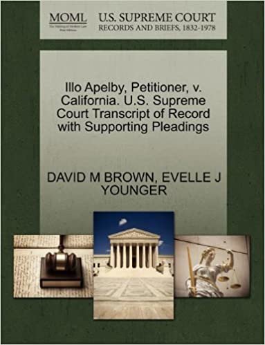 okumak Illo Apelby, Petitioner, v. California. U.S. Supreme Court Transcript of Record with Supporting Pleadings