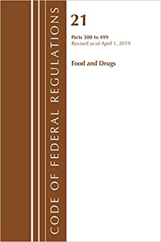 okumak Code of Federal Regulations, Title 21 Food and Drugs 300-499, Revised as of April 1, 2019
