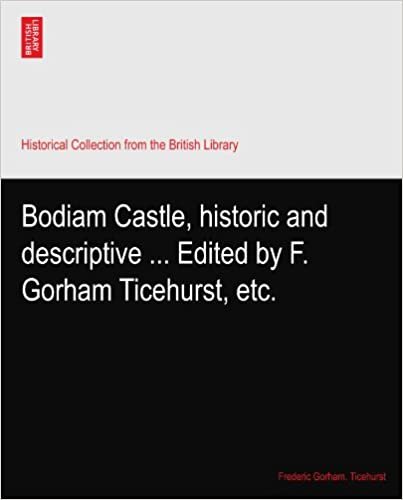 okumak Bodiam Castle, historic and descriptive ... Edited by F. Gorham Ticehurst, etc.