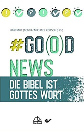 okumak #Go(o)d News: Die Bibel ist Gottes Wort