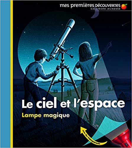 okumak Mes Premieres Decouvertes: Le Ciel ET L&#39;Espace (Mes premières découvertes - Lampe magique)