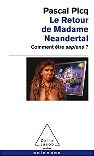 okumak Le Retour de Madame Neandertal: Comment être sapiens?