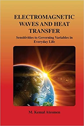 okumak Electromagnetic Waves and Heat Transfer: Sensitivities to Governing Variables in Everyday Life: Sensitivities to Governing Variables in Everyday Life