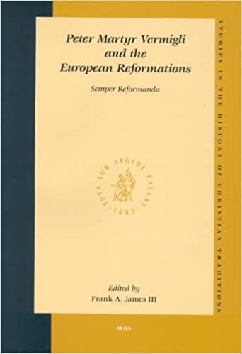 okumak Peter Martyr Vermigli and the European Reformations: Semper Reformanda (Studies in the History of Christian Traditions,)
