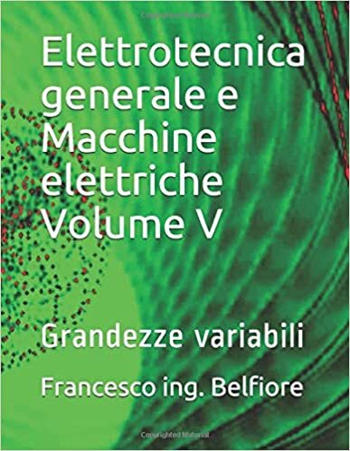 okumak Elettrotecnica generale e Macchine elettriche Volume V: Grandezze variabili