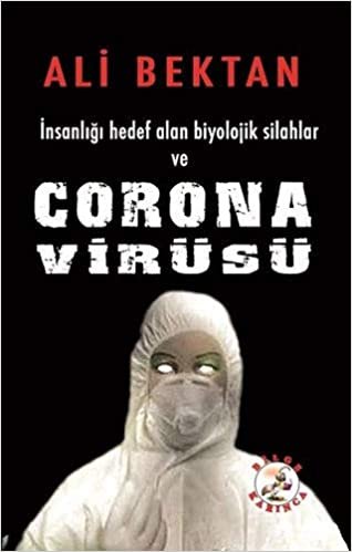 okumak İnsanlığı Hedef Alan Biyolojik Silahlar ve Corona Virüsü