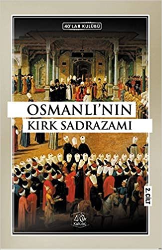 okumak Osmanlı&#39;nın Kırk Sadrazamı (2. Cilt)