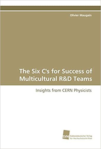 okumak The Six C&#39;s for Success of Multicultural R&amp;D Teams: Insights from CERN Physicists