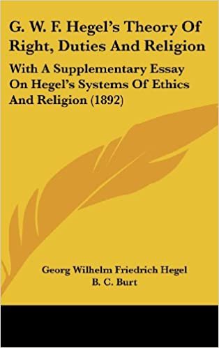 okumak G. W. F. Hegel&#39;s Theory of Right, Duties and Religion: With a Supplementary Essay on Hegel&#39;s Systems of Ethics and Religion (1892)
