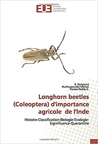 okumak Longhorn beetles (Coleoptera) d&#39;importance agricole de l&#39;Inde: Histoire-Classification-Biologie-Ecologie-Siginificance-Quarantine