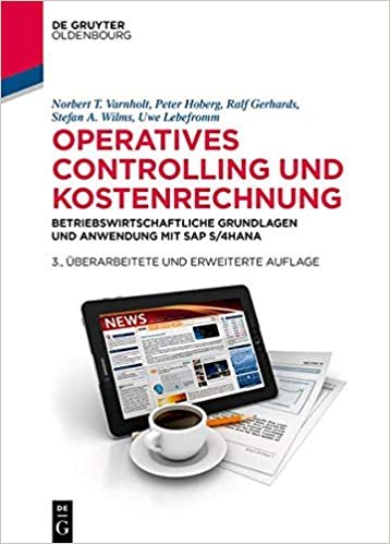okumak Operatives Controlling und Kostenrechnung: Betriebswirtschaftliche Grundlagen und Anwendung mit SAP S/4HANA (De Gruyter Studium)