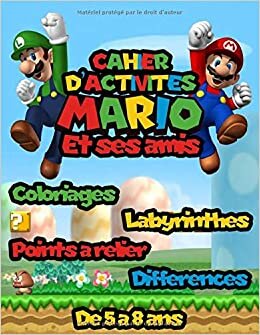 okumak Cahier d&#39; Activités Mario et ses Amis: De 5 à 8 ans | Coloriage | Labyrinthe | Différences | Points à Relier