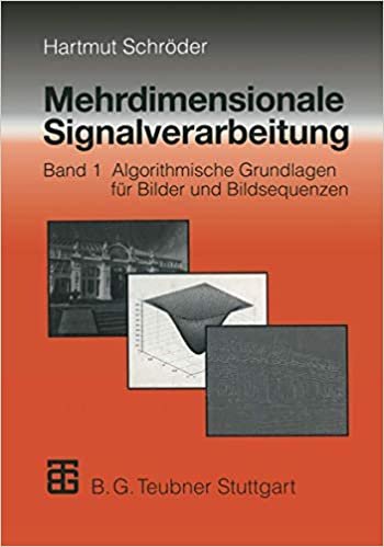 okumak Mehrdimensionale Signalverarbeitung: Algorithmische Grundlagen für Bilder und Bildsequenzen (German Edition): 1