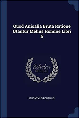 okumak Quod Anioalia Bruta Ratione Utantur Melius Homine Libri Ii