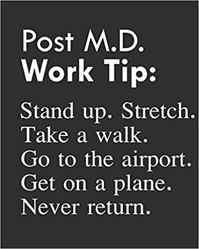 okumak Post M.D. Work Tip: Stand up. Stretch. Take a walk. Go to the airport. Get on a plane. Never return.: Calendar 2019, Monthly &amp; Weekly Planner Jan. - Dec. 2019