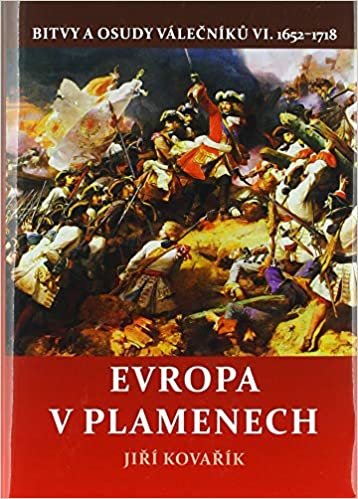 okumak Evropa v plamenech: Bitvy a osudy válečníků VI. 1652–1718 (2020)
