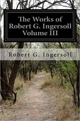 okumak The Works of Robert G. Ingersoll Volume III: 3
