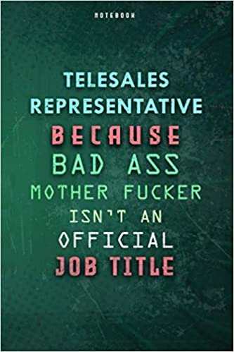 okumak Telesales Representative Because Bad Ass Mother F*cker Isn&#39;t An Official Job Title Lined Notebook Journal Gift: 6x9 inch, Daily Journal, Planner, ... Weekly, Gym, Over 100 Pages, To Do List