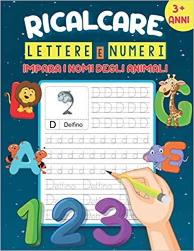 okumak Ricalcare Lettere e Numeri 3+ anni: Un libro di scrittura per imparare a tracciare le lettere e i numeri, esercitarsi con l&#39;alfabeto e con i vocaboli ... i bambini in età prescolare dai 3 ai 6 anni
