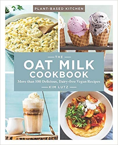 okumak The Oat Milk Cookbook, Volume 1: More Than 100 Delicious, Dairy-Free Vegan Recipes (Plant-based Kitchen)
