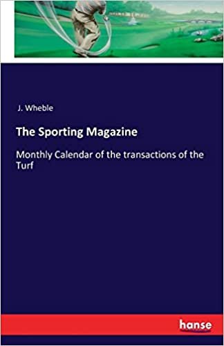 okumak The Sporting Magazine: Monthly Calendar of the transactions of the Turf