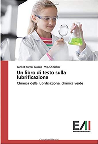 okumak Un libro di testo sulla lubrificazione: Chimica della lubrificazione, chimica verde