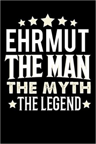 okumak Notizbuch: Ehrmut The Man The Myth The Legend (120 linierte Seiten als u.a. Tagebuch, Reisetagebuch für Vater, Ehemann, Freund, Kumpe, Bruder, Onkel und mehr)