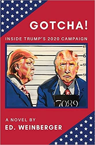 okumak GOTCHA!: Inside Trump&#39;s 2020 Campaign--A Novel