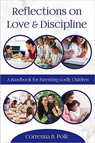 okumak Reflections on love and Discipline: A Handbook for parenting godly children