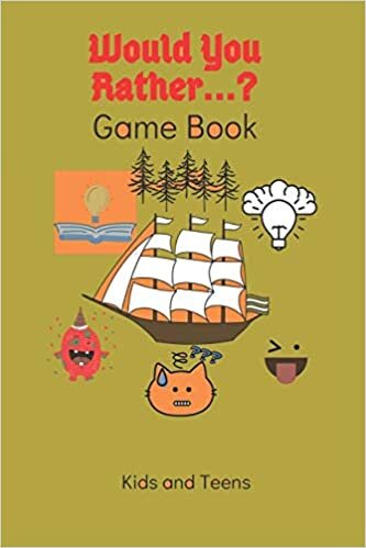 okumak Would You Rather...?: Game Book Kids and s , Try Not to laugh! Travel Game, Funny and Hilarious Situations, Funny Scenarios and Choices. Kids ... questions, funny illustrations and images