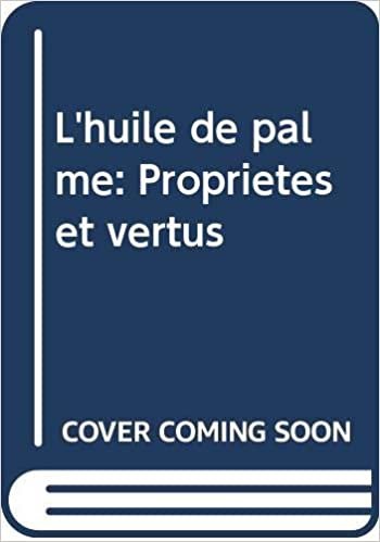 okumak L&#39;huile de palme: Propriétés et vertus