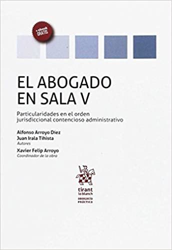 okumak El abogado en sala V : particularidades en el orden jurisdiccional contencioso administrativo