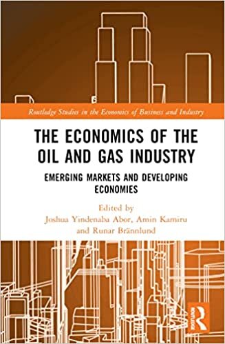 The Economics of the Global Oil and Gas Industry: Emerging Markets and Developing Economies