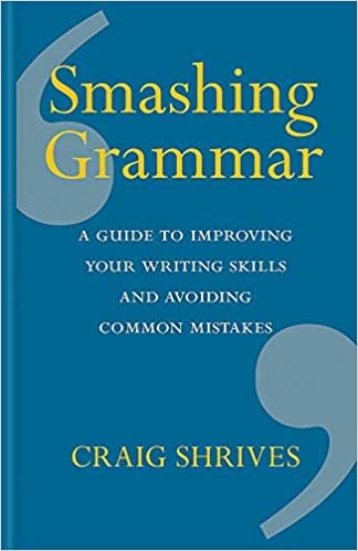 okumak Smashing Grammar: A guide to improving your writing skills and avoiding common mistakes