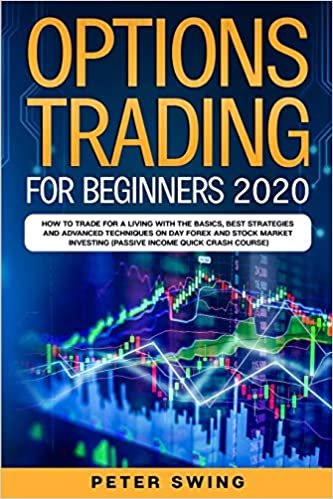 okumak Options Trading For Beginners 2020: How To Trade For a Living with the Basics, Best Strategies and Advanced Techniques on Day Forex and Stock Market Investing (Passive Income Quick Crash Course): 3