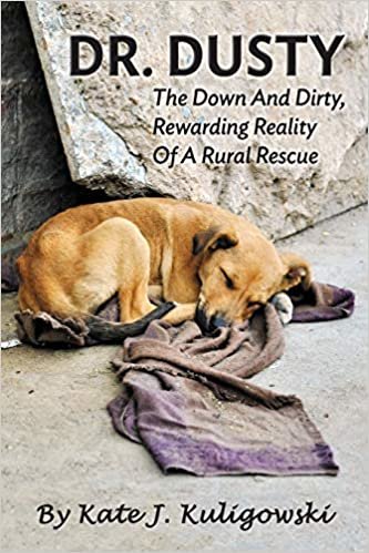 okumak Dr. Dusty - The Down And Dirty, Rewarding Reality Of A Rural Rescue