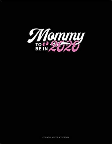 Mommy To Be In 2020: Cornell Notes Notebook