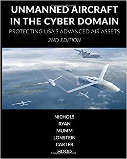 okumak Unmanned Aircraft Systems in the Cyber Domain: Protecting USA&#39;s Advanced Air Assets