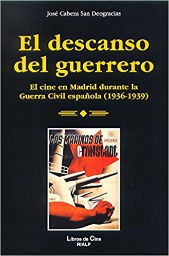 okumak El descanso del guerrero : el cine en Madrid durante la guerra civil española (1936-1939)