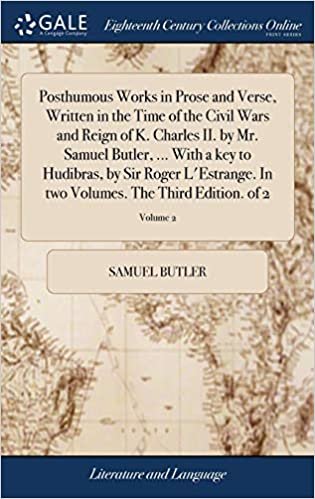 okumak Posthumous Works in Prose and Verse, Written in the Time of the Civil Wars and Reign of K. Charles II. by Mr. Samuel Butler, ... With a key to ... Volumes. The Third Edition. of 2; Volume 2