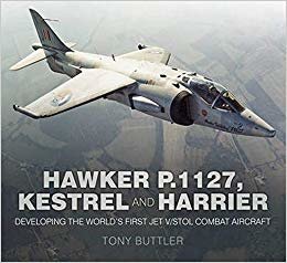 okumak Hawker P.1127, Kestrel and Harrier : Developing the World&#39;s First Jet V/STOL Combat Aircraft