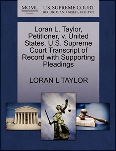okumak Loran L. Taylor, Petitioner, v. United States. U.S. Supreme Court Transcript of Record with Supporting Pleadings